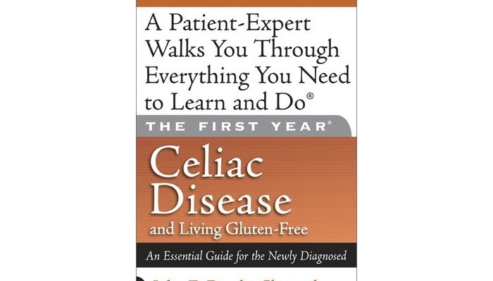 The First Year: Celiac Disease and Living Gluten-Free: An Essential Guide for the Newly Diagnosed