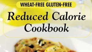 Wheat-Free Gluten-Free Reduced Calorie Cookbook