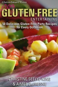 Easy Gluten-Free Entertaining Cookbook by Christine Seelye-King and Aimee DuFresne